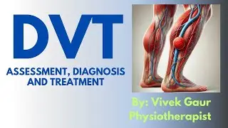 DVT: Assessment, Diagnosis and treatment