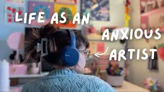life as an anxious artist  👩🏻‍🎨🤍