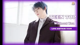Line Distribution: Teen Top - Without You (Color Coded)