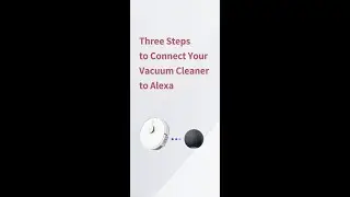 Three Steps to connect Your Vacuum Cleaner to Alexa