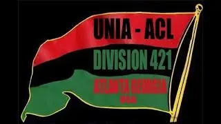 UNIA-ACL Division 421 Atlanta Study Group June 14th, 2022
