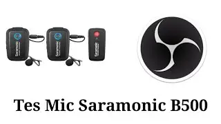 Tes mic Saramonic B500 di Obs studio