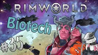 RimWorld Biotech #35 - Семь ног за семь капсул