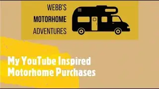 | Webb's Motorhome Adventures - YouTube Inspired Motorhome Purchases.