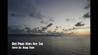 Dej Puas Ntws Nce Toj - cover by: Dang Thao