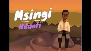 Nduati - Msingi (Official Animation Video)
