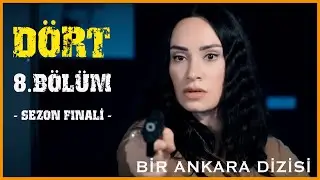 Dört 1. Sezon 8. Bölüm ( Sezon Finali )