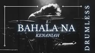 Kenaniah - Bahala Na (DRUMLESS)