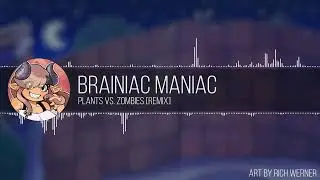 Brainiac Maniac • Plants Vs  Zombies  Remix
