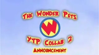The Wonder Pets YTP Collab 2 Announcement