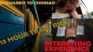 13 HOUR TRAIN RIDE FROM BUCHAREST TO CHISINAU