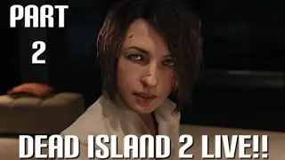Dead Island 2 Live!! Part 2: The Chosen One