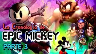 Explicando la Cronología de Epic Mickey (Parte 3)