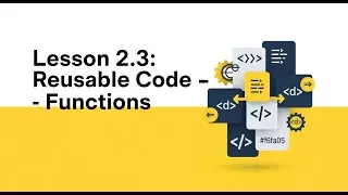 Lesson 4 Reusable Code - Functions - for Beginners - Parameters, Arguments & Return Values Explained