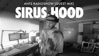 Sirus Hood | ANTS RADIOSHOW (Guest Mix)