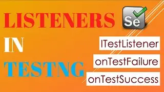 How to use Listeners in TestNG? | onTestSuccess | onTestFailure