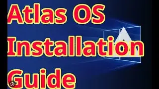 How To INSTALL ATLAS OS onto your existing Windows OS install ,
