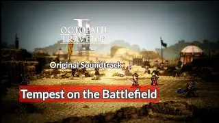 [OST] Tempest on the Battlefield | Octopath Traveler 2