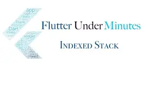Indexed Stack | Flutter | Flutter under minutes