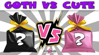 CHOOSE YOUR GIFT  🖤  GOTH VS CUTE GIRL 💖  ANNA GOLD 🖤  ВЫБИРАШКИ