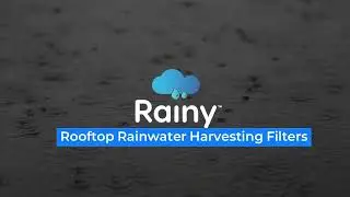 Harvest Rainwater with Rainy filters featured with unique self cleaning mechanism