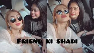 School friend ki shadi 🎉❤️😍 #shadi #ytshorts #youtubeshorts #love
