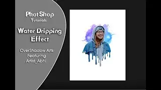 Photoshop - Water Dripping Effect Tutorial BY @artist_Abhi_Kriti_Creates Featuring OverShadow Arts