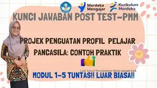 JAWABAN POST TEST PROJEK PENGUATAN PROFIL PELAJAR PANCASILA: CONTOH PRAKTIK || MODUL 1-5 LENGKAP