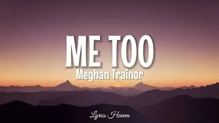 Meghan Trainor - Me Too (Lyrics)