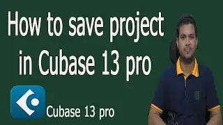 How to save project in cubase 13 pro | cubase 13 pro save project | cubase bangla tutorial