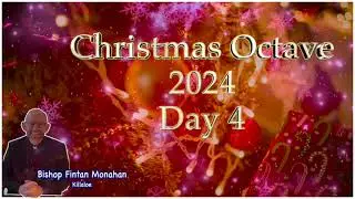 Christmas Octave Day 4 - Feast of Holy Innocents