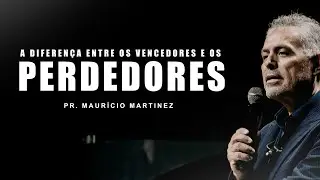 A diferença entre os vencedores e os perdedores | Pr. Maurício Martinez