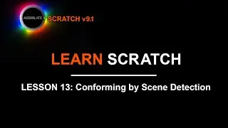 Learn Scratch - Lesson 13 - Conforming via Scene Detection