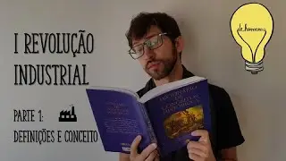 Revolução Industrial Parte 1: Conceito