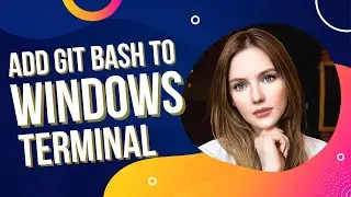 How to add Git Bash in Windows Terminal in 2022 💣