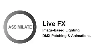 Assimilate Live FX - Image-based Lighting: DMX Patching & Animations