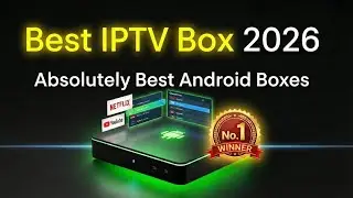 Best IPTV Box 2026 | Absolutely Best Android boxes 