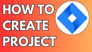 How to Create a Project in Jira - Full Guide 2024