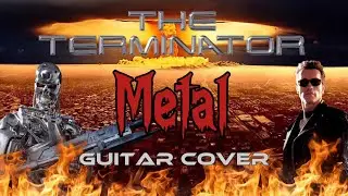 Terminator Theme - Metal! Guitar Cover - Tribute