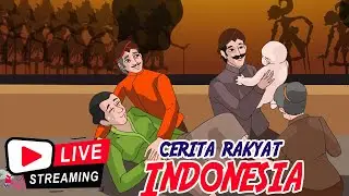 CERITA RAKYAT INDONESIA Non Stop  | Live Stream  Dongeng Kita