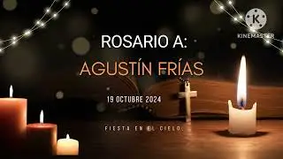 Santo rosario a Agustín Frías Quevedo. Descance en paz. 🙏