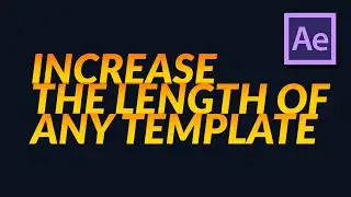 Increase the length of any template in Adobe After Effects