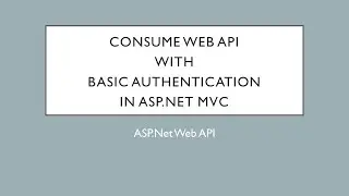 Consume Web API in MVC with Basic Authentication | ASP.Net Web API