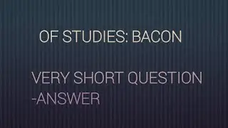 OF STUDIES  : VERY SHRT QUESTION AND ANSWER : PART 2