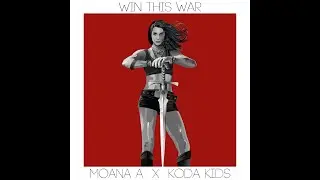 Win This War - Moana A, Koda Kids (Lyric Video)