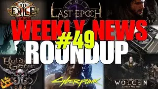 #49 WEEKLY NEWS ROUNDUP!! LAST EPOCH, CYBERPUNK 2077, POE, BG3, WOLCEN, DRAGON AGE, & MORE!!