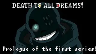 Prologue of the first series! DEATH TO ALL DREAMS! #undertale #undertaleau
