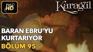 Karagül 95. Bölüm (Full HD Tek Parça)Baran Ebru'yu Kurtarıyor