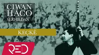 Ciwan Haco - Keçkê【Remastered】 (Official Audio)
