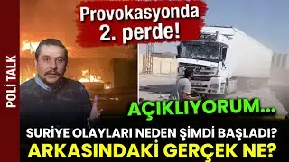 KAYSERİ'DEN SONRA ŞİMDİ DE SURİYE... NELER OLUYOR? OLAYLARIN PERDE ARKASINDA NELER VAR?